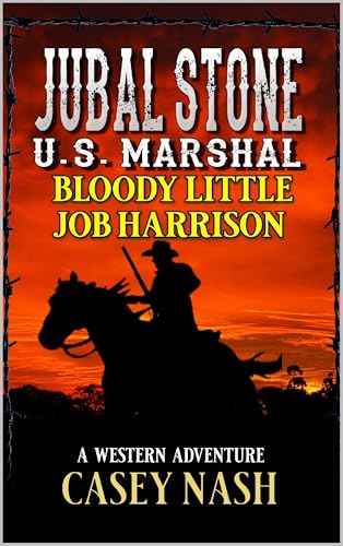 Jubal Stone: U.S. Marshal: Bloody Little Job Harrison: A Western Adventure