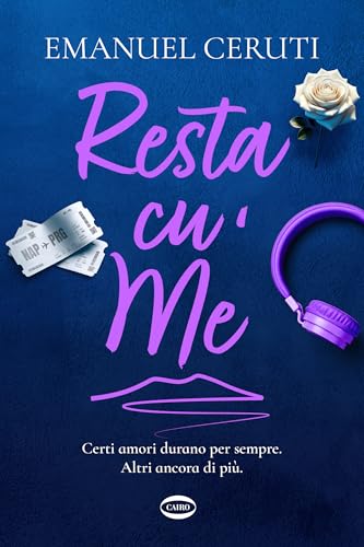 Resta cu' me: Certi amori durano per sempre. Altri ancora di più.