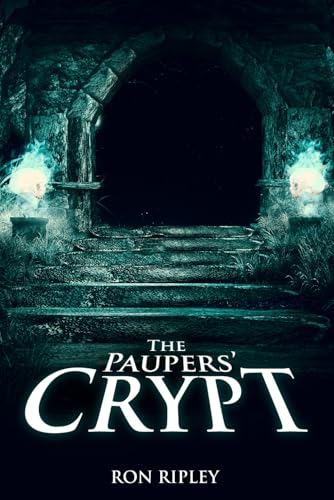 Ron Ripley Writer The Paupers' Crypt: Supernatural Horror with Scary Ghosts & Haunted ...