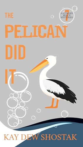 The Pelican Did It: Southern Beach Mysteries #7