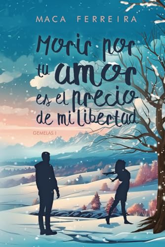 Morir por tu amor es el precio de mi libertad (Gemelas I): Intercambio de gemelas en una divertida serie familiar romántica actual (Costa Serena)