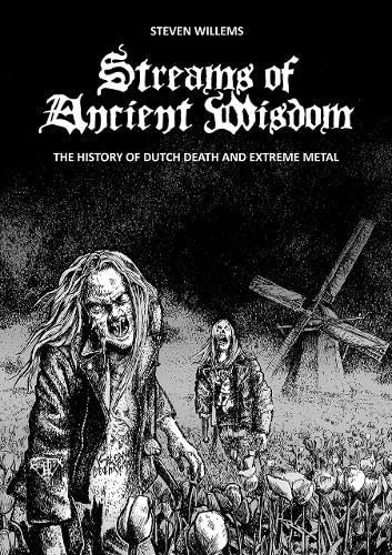 Streams of Ancient Wisdom: The History of Dutch Death and Extreme Metal