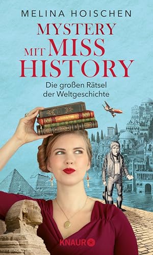 Mystery mit Miss History: Die großen Rätsel der Weltgeschichte