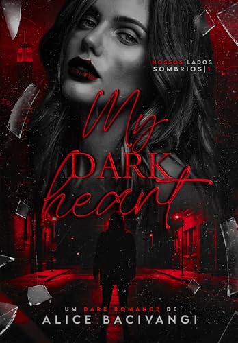 My Dark Heart (Meu Coração Sombrio): Um Dark Romance Com Stalker (Nossos Lados Sombrios Livro 1)
