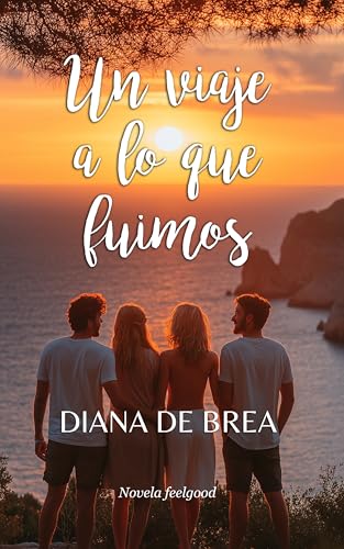 Un viaje a lo que fuimos: Novela feelgood contemporánea (Más que amor nº 1)