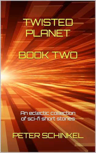 Twisted Planet Book Two: An eclectic collection of sci-fi short stories