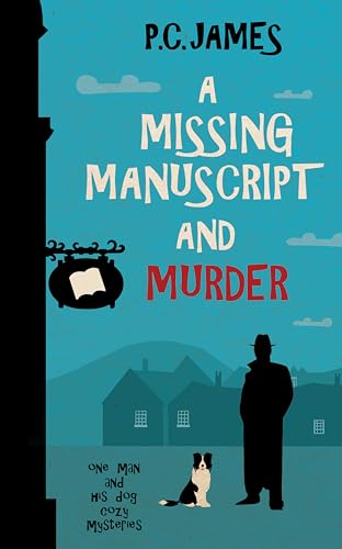 A Missing Manuscript and Murder: A Retired Sleuth and His Dog Historical Cozy Mystery