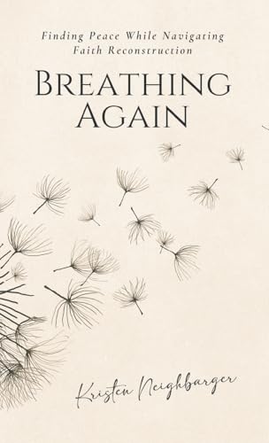 Breathing Again: Finding Peace While Navigating Faith Reconstruction