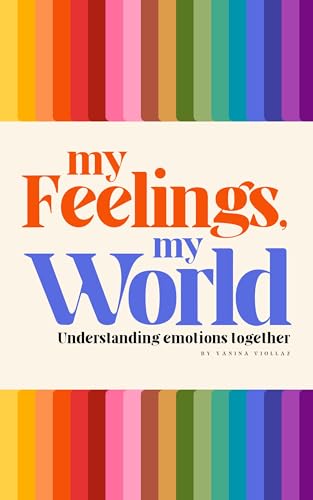 My feelings, My world. Understanding emotions together, by Yanina Viollaz: Toddlers book about feelings, strategies for children and parents and thermometer graph with cards to discover emotions.