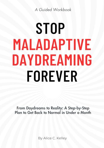 Stop Maladaptive Daydreaming Forever: A Guided Workbook : From ...