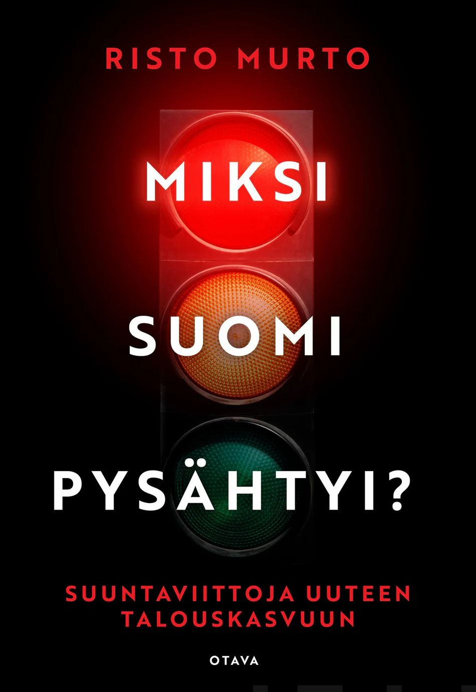 Miksi Suomi pysähtyi? - Suuntaviittoja uuteen talouskasvuun