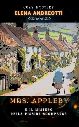 Mrs. Appleby e il mistero della pisside scomparsa: Cozy Mystery (Le indagini di Mrs. Appleby Vol. 1)