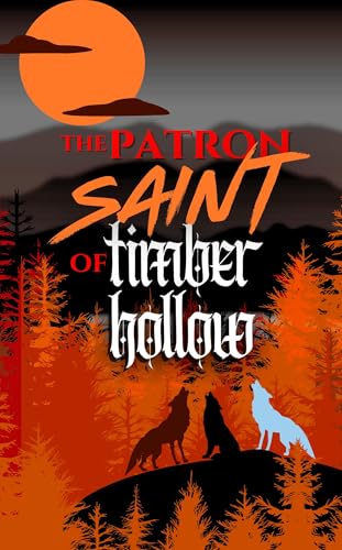 The Patron Saint of Timber Hollow