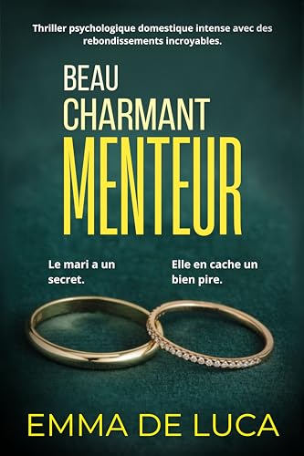 Beau charmant menteur : Thriller psychologique domestique intense avec des rebondissements incroyables. (Collection "Thriller Familial Noir")