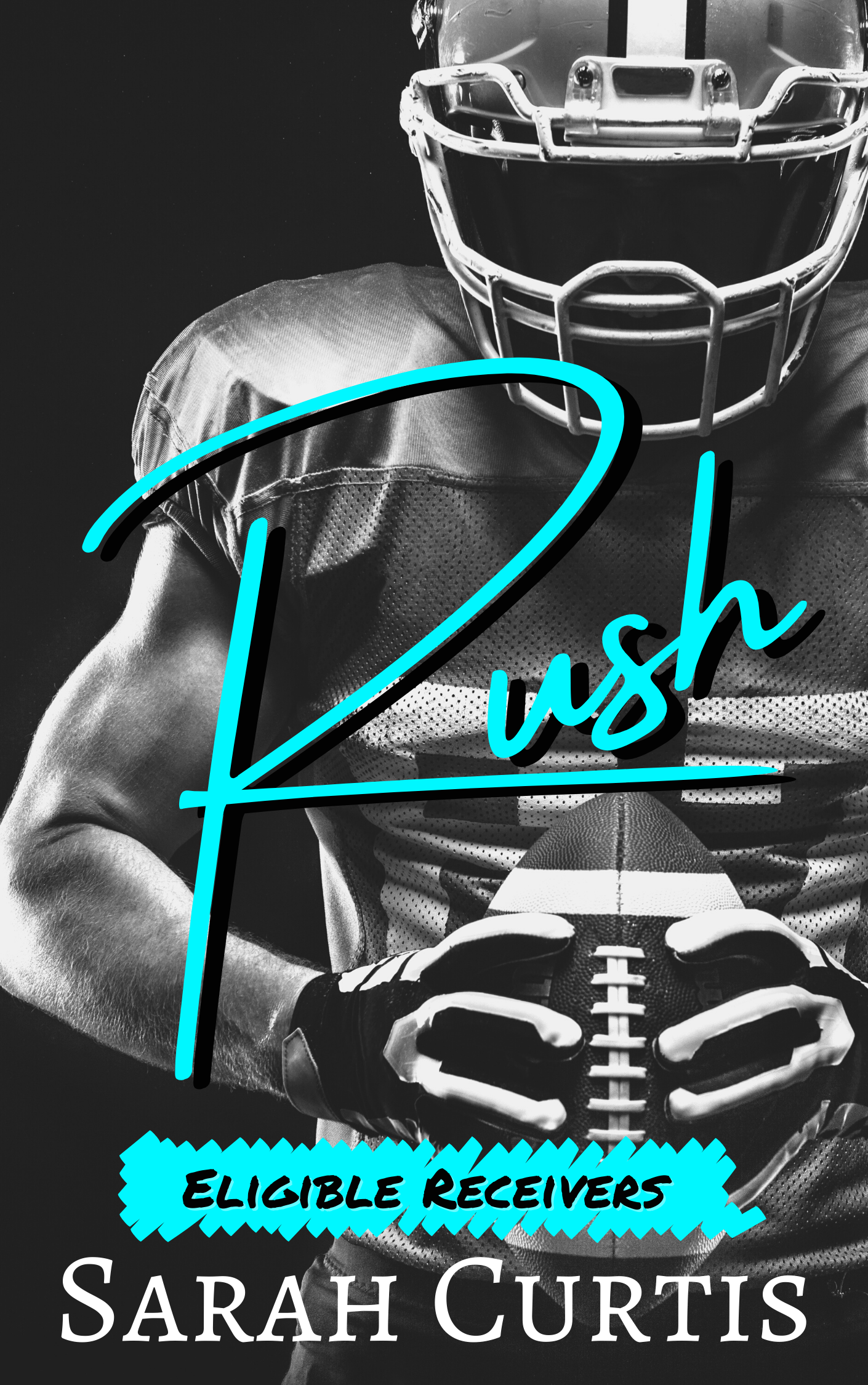 Rush (Eligible Receivers #3) by Sarah Curtis | Goodreads