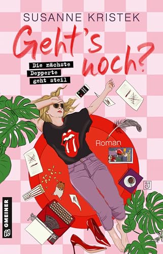 Geht’s noch?!: Roman (Die nächste Depperte 2)