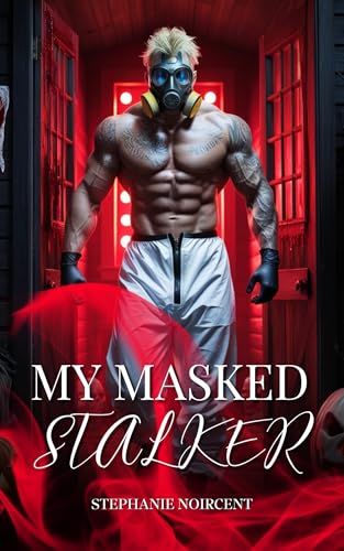 My Masked Stalker: A Steamy Masked Man Romance