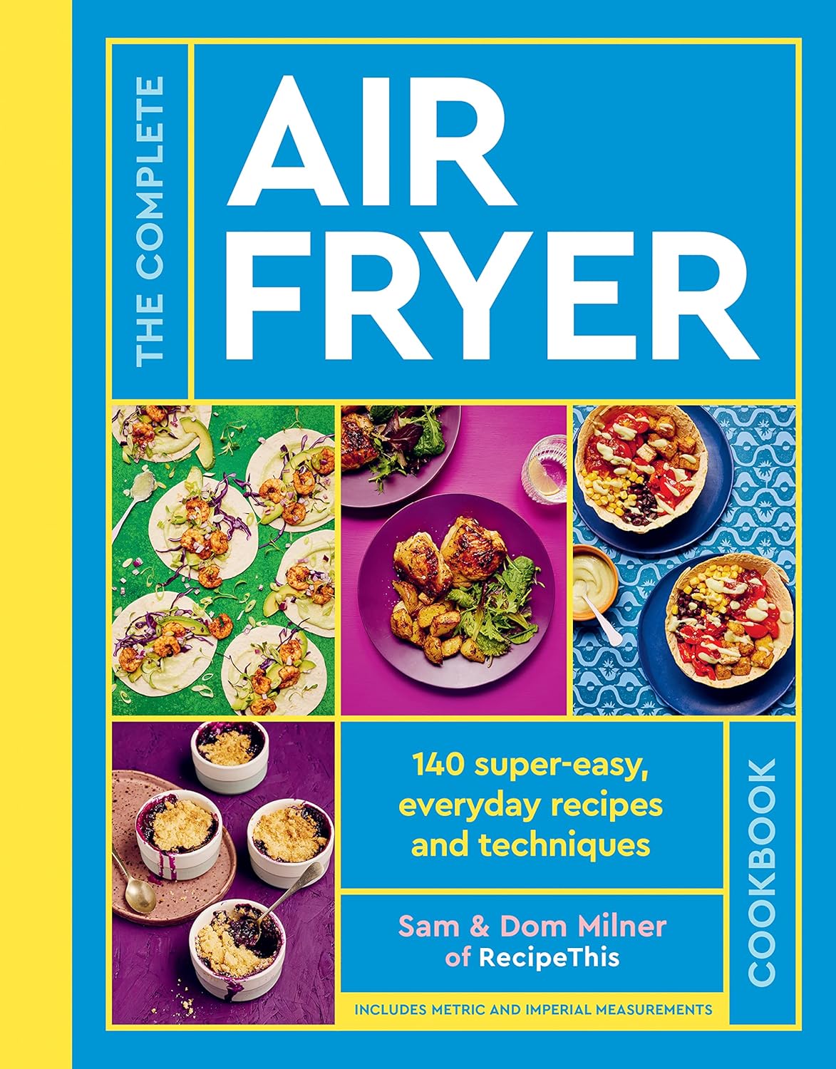 The Complete Air Fryer Cookbook: 140 super-easy, everyday recipes and techniques