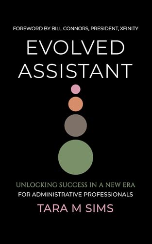 Evolved Assistant: Unlocking Success in a New Era for Administrative Professionals