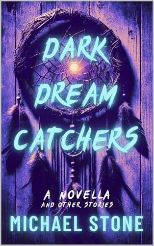 Dark Dreamcatchers: And Other Stories