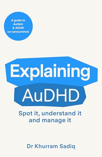 Explaining AuDHD: The expert-led guide to Autism and ADHD Co-concurrence