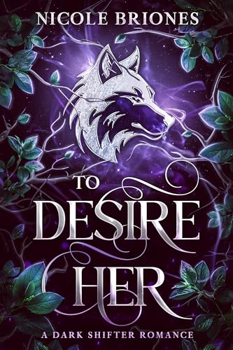 To Desire Her : A Dark Shifter Romance