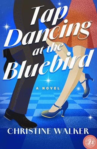 Tap Dancing at the Bluebird: A Novel
