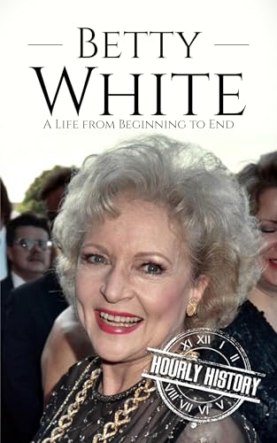 Betty White: A Life from Beginning to End