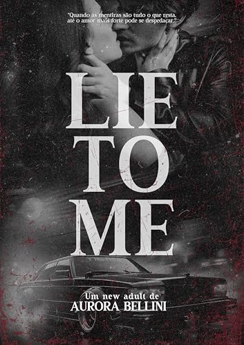 Lie To Me (Trilogia Mentirosos Livro 1)