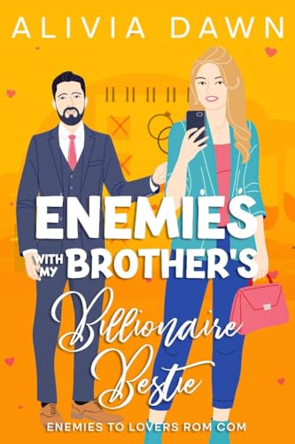Enemies with My Brother's Billionaire Bestie: An Enemies to Lovers Rom-Com