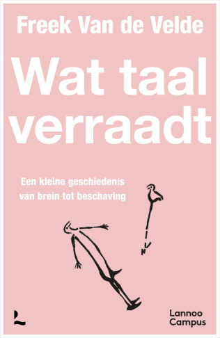Wat taal verraadt: Een kleine geschiedenis van brein tot beschaving