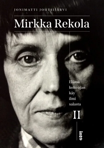 Mirkka Rekola II : Elämä koko ajan käy ilmi salasta
