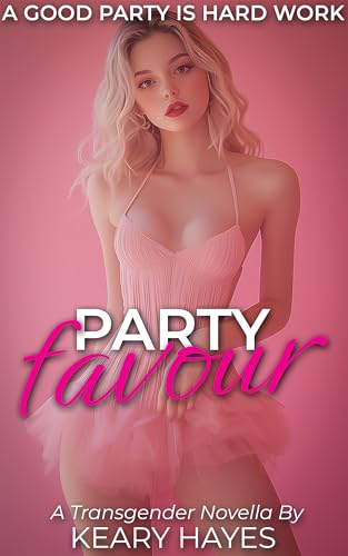 PARTY FAVOUR: A First Time Feminization Novella