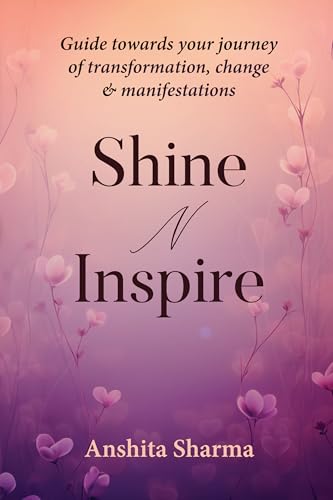 Shine N Inspire - Guide Towards Your Journey of Transformation, Change & Manifestations