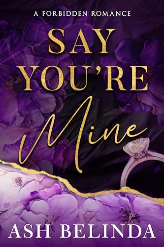 Say You're Mine: A Forbidden Romance