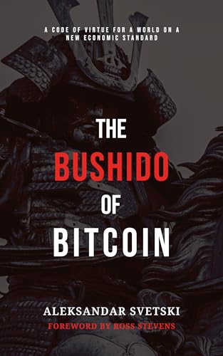 The Bushido of Bitcoin: A Code of Virtue for a World on a New Economic Standard