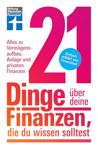 21 Dinge über deine Finanzen, die du wissen solltest - Kapitalanlage, Versicherungen & Altersvorsorge: Alles zu Vermögensaufbau, Geldanlage und privaten Finanzen | Einfach erklärt von Finanztest