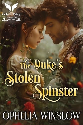 The Duke's Stolen Spinster: A Historical Regency Romance Novel