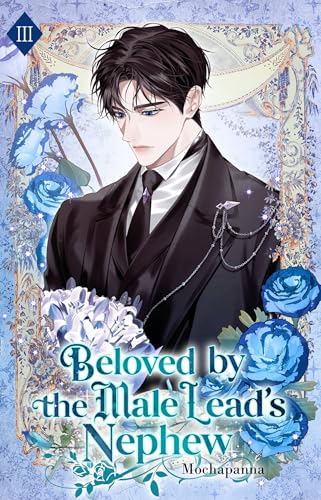 Beloved by the Male Lead’s Nephew: Volume III (Light Novel)