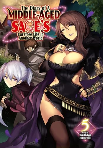 The Diary of a Middle-Aged Sage's Carefree Life in Another World: Volume 5