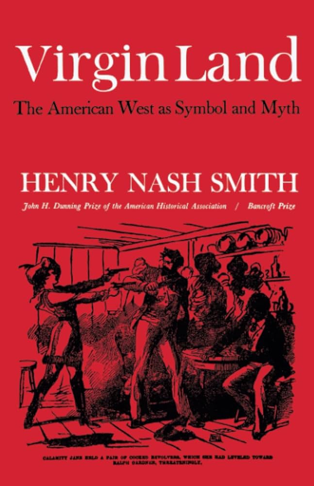 Virgin Land: The American West as Symbol and Myth