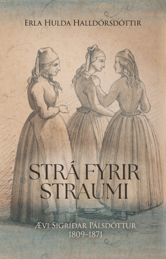 Strá fyrir straumi: Ævi Sigríðar Pálsdóttur 1809-1871