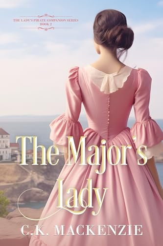The Major's Lady: A Forced Proximity Regency Romance Adventure
