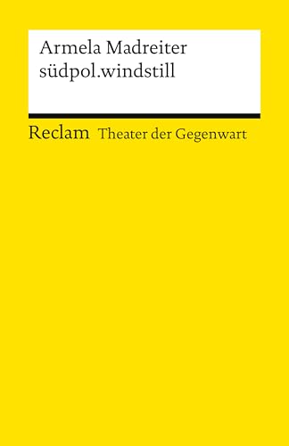 südpol.windstill: [Theater der Gegenwart] (Reclams Universal-Bibliothek)