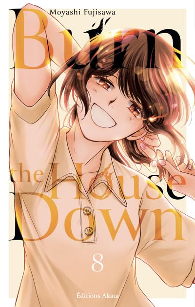 Burn the House Down - Tome 8