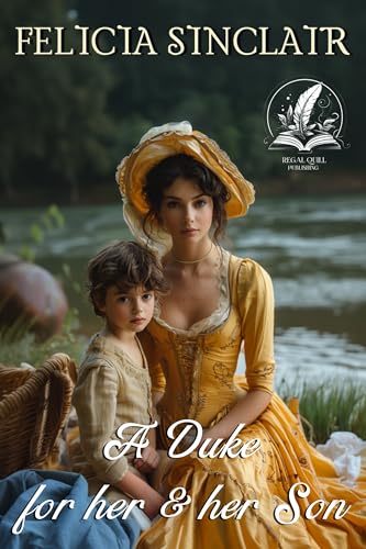 A Duke for Her and Her Son: A Historical Regency Romance Novel