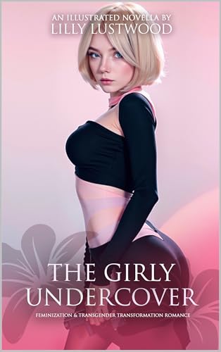 The Girly Undercover: Feminization and Transgender Transformation Romance