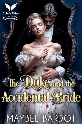 The Duke and the Accidental Bride: A Steamy Historical Regency Romance Novel