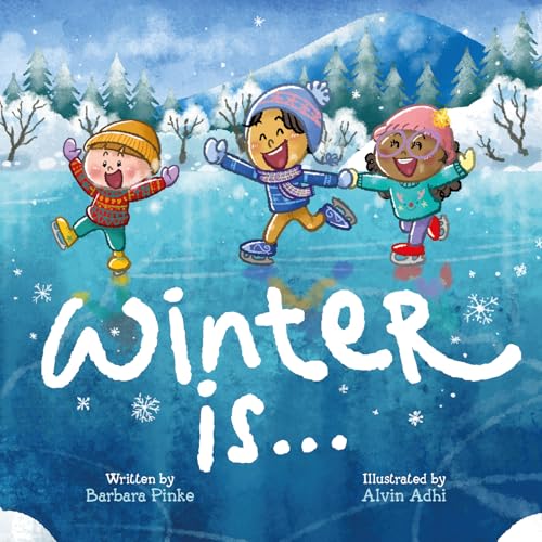 Winter is... An Early Reader Picture Book for Toddlers and Kids: Fun and Educational Rhyming Read Aloud for the Whole Family