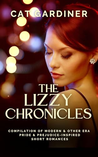 The Lizzy Chronicles: A Compilation of Pride and Prejudice-inspired Romances